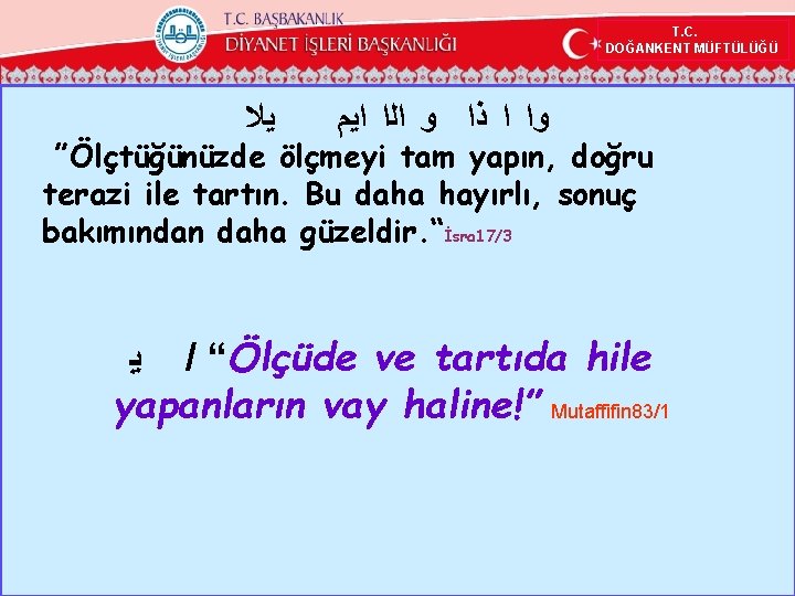 T. C. DOĞANKENT MÜFTÜLÜĞÜ ﻳﻼ ﻭﺍ ﺍ ﺫﺍ ﻭ ﺍﻟﺍ ﺍﻳﻢ ”Ölçtüğünüzde ölçmeyi tam