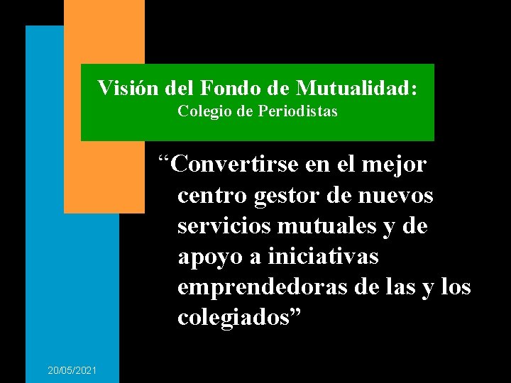 Visión del Fondo de Mutualidad: Colegio de Periodistas “Convertirse en el mejor centro gestor Visión del Fondo de Mutualidad: Colegio de Periodistas “Convertirse en el mejor centro gestor