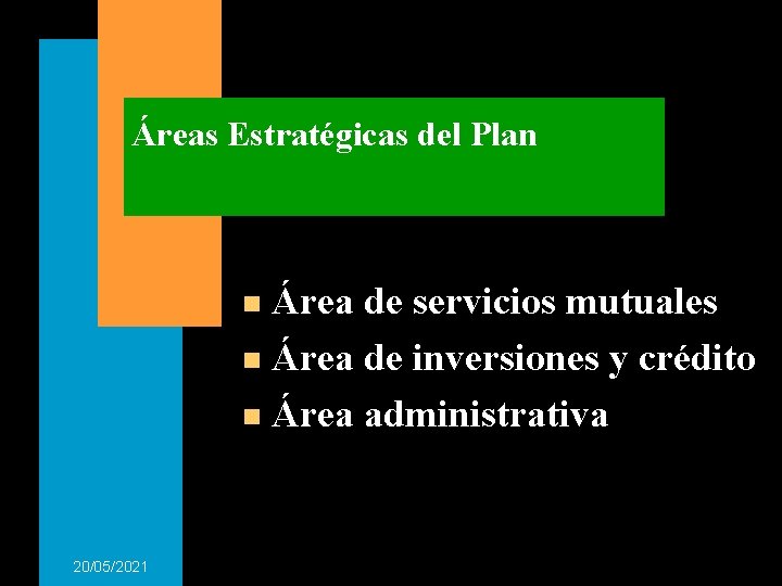 Áreas Estratégicas del Plan Área de servicios mutuales n Área de inversiones y crédito Áreas Estratégicas del Plan Área de servicios mutuales n Área de inversiones y crédito