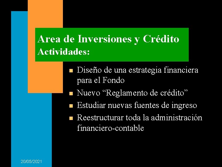 Area de Inversiones y Crédito Actividades: n n 20/05/2021 Diseño de una estrategia financiera Area de Inversiones y Crédito Actividades: n n 20/05/2021 Diseño de una estrategia financiera