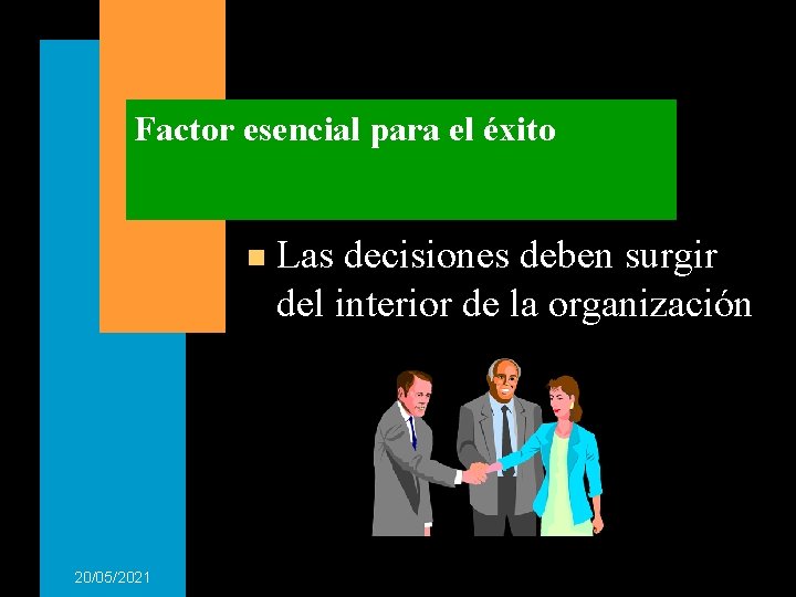 Factor esencial para el éxito n 20/05/2021 Las decisiones deben surgir del interior de Factor esencial para el éxito n 20/05/2021 Las decisiones deben surgir del interior de