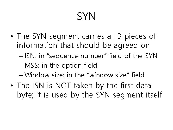 SYN • The SYN segment carries all 3 pieces of information that should be