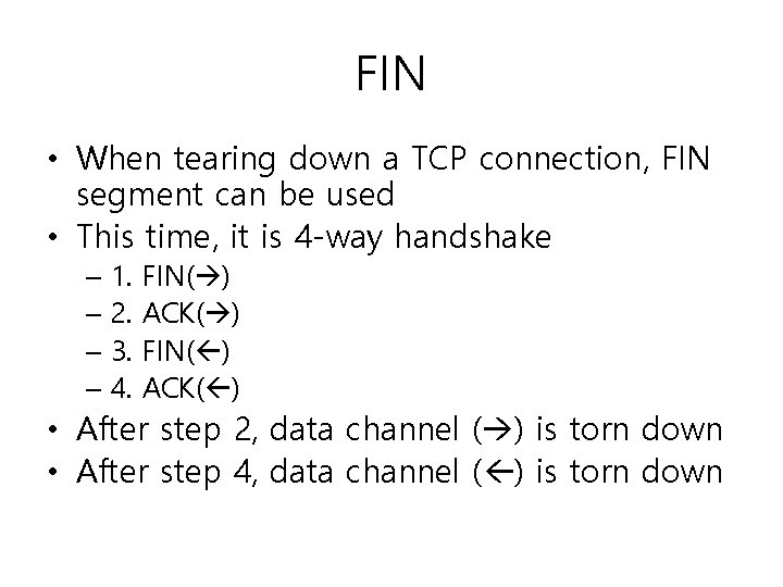 FIN • When tearing down a TCP connection, FIN segment can be used •