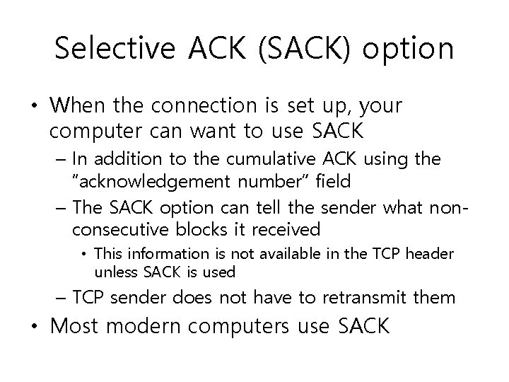 Selective ACK (SACK) option • When the connection is set up, your computer can
