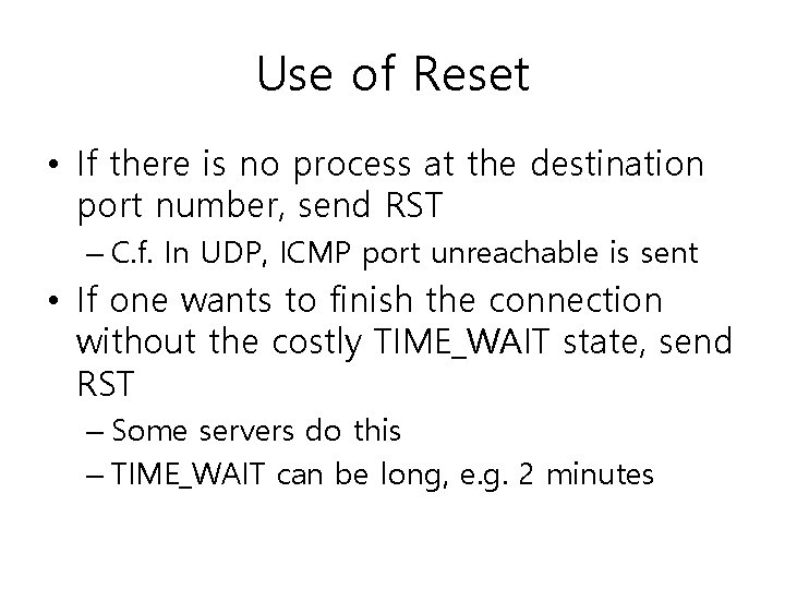 Use of Reset • If there is no process at the destination port number,