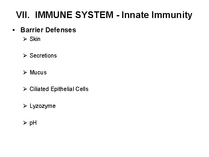 VII. IMMUNE SYSTEM - Innate Immunity • Barrier Defenses Ø Skin Ø Secretions Ø