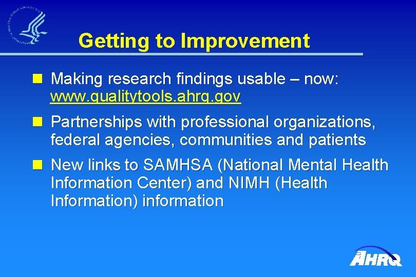Getting to Improvement n Making research findings usable – now: www. qualitytools. ahrq. gov