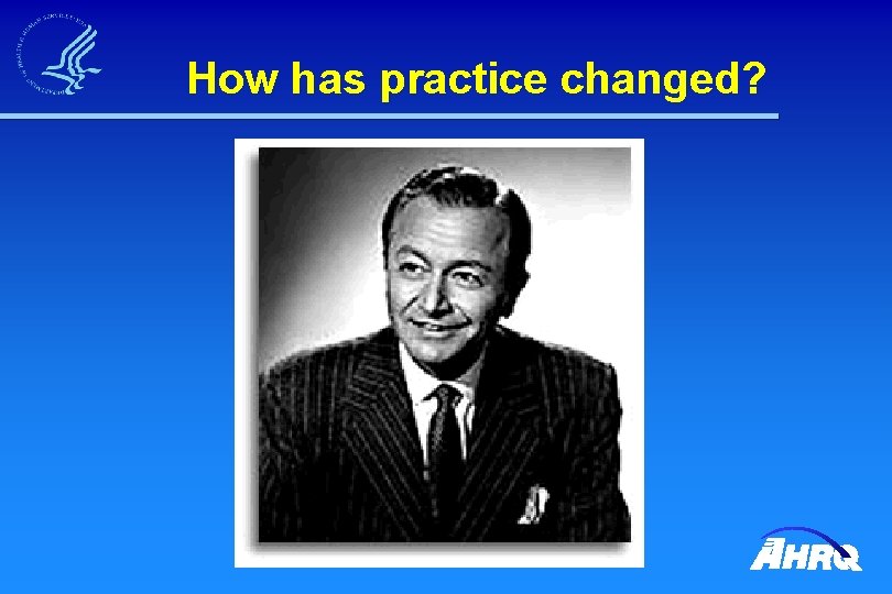 How has practice changed? 