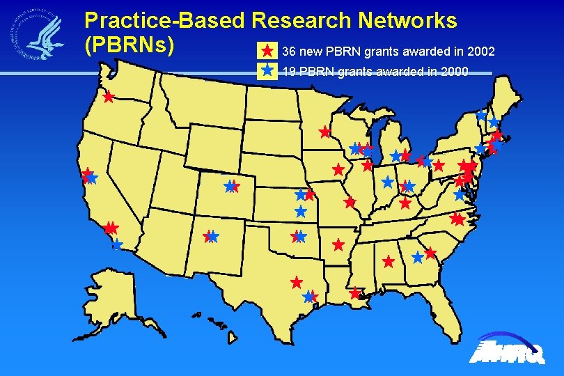 Practice-Based Research Networks (PBRNs) 36 new PBRN grants awarded in 2002 19 PBRN grants