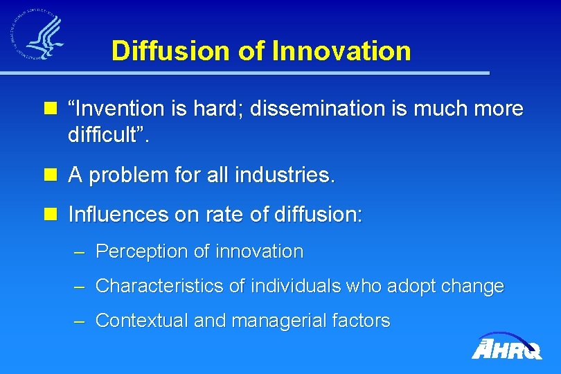 Diffusion of Innovation n “Invention is hard; dissemination is much more difficult”. n A
