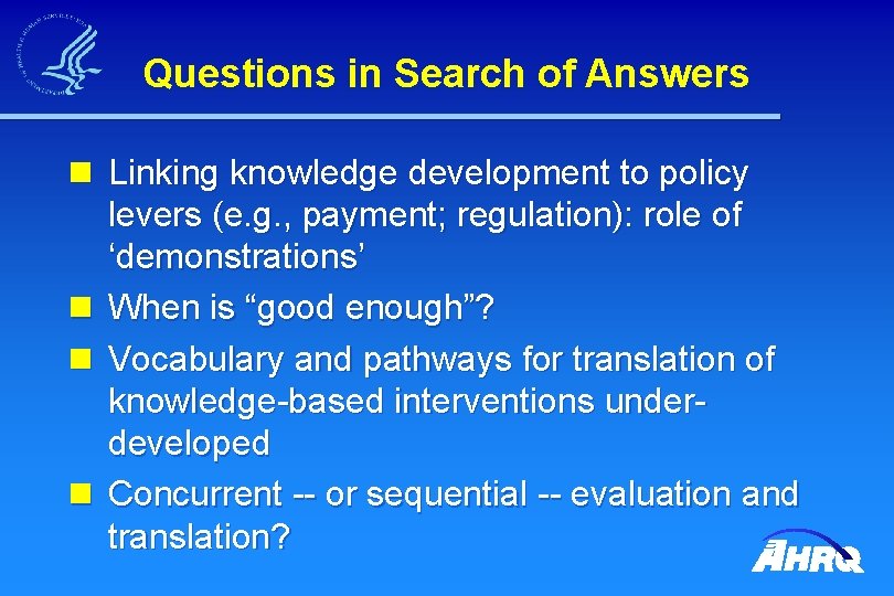 Questions in Search of Answers n Linking knowledge development to policy levers (e. g.