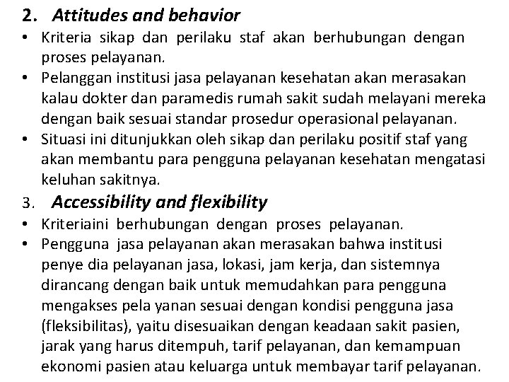 2. Attitudes and behavior • Kriteria sikap dan perilaku staf akan berhubungan dengan proses