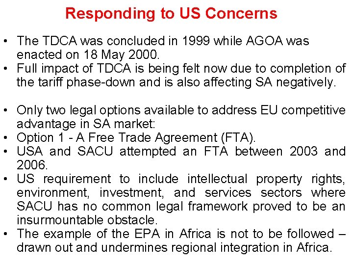 Responding to US Concerns • The TDCA was concluded in 1999 while AGOA was