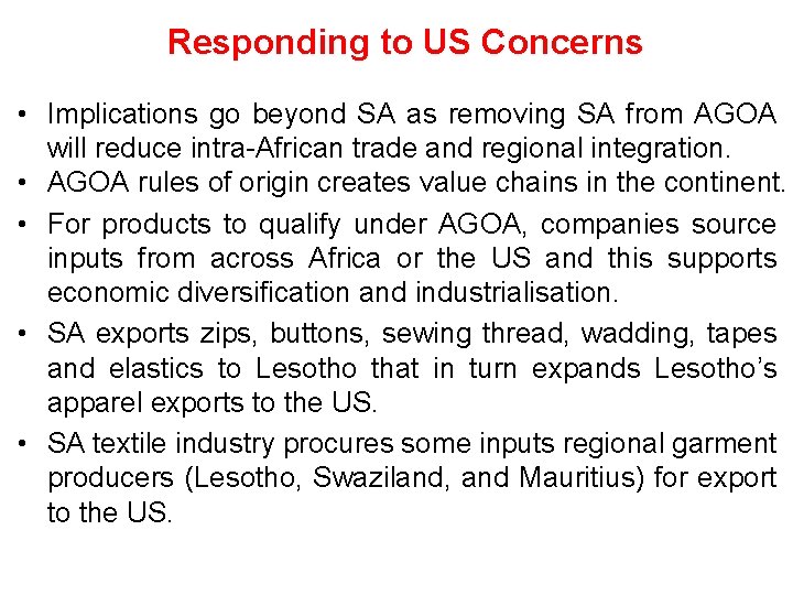 Responding to US Concerns • Implications go beyond SA as removing SA from AGOA