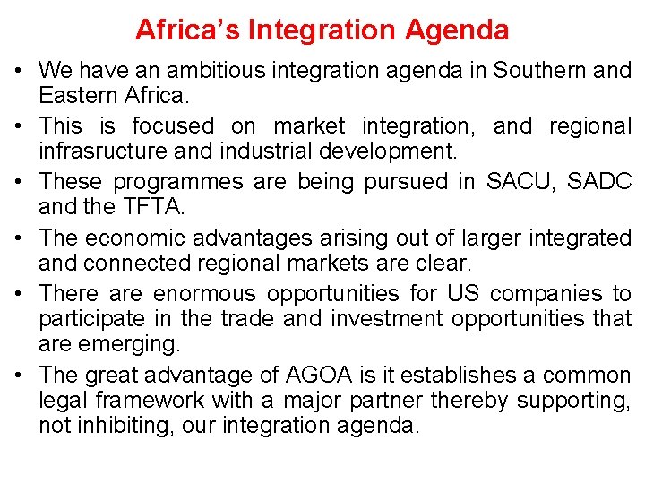 Africa’s Integration Agenda • We have an ambitious integration agenda in Southern and Eastern