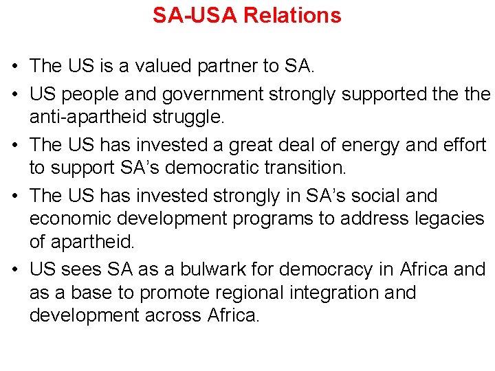 SA-USA Relations • The US is a valued partner to SA. • US people