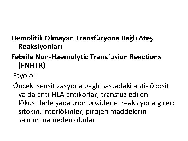 Hemolitik Olmayan Transfüzyona Bağlı Ateş Reaksiyonları Febrile Non-Haemolytic Transfusion Reactions (FNHTR) Etyoloji Önceki sensitizasyona