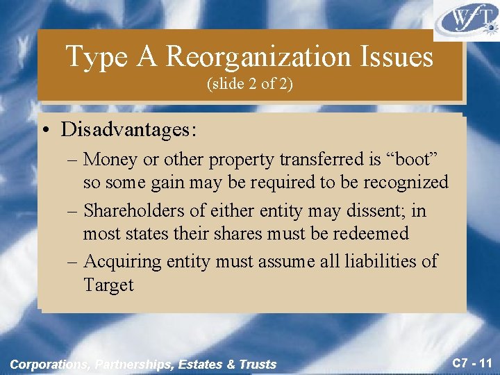 Type A Reorganization Issues (slide 2 of 2) • Disadvantages: – Money or other