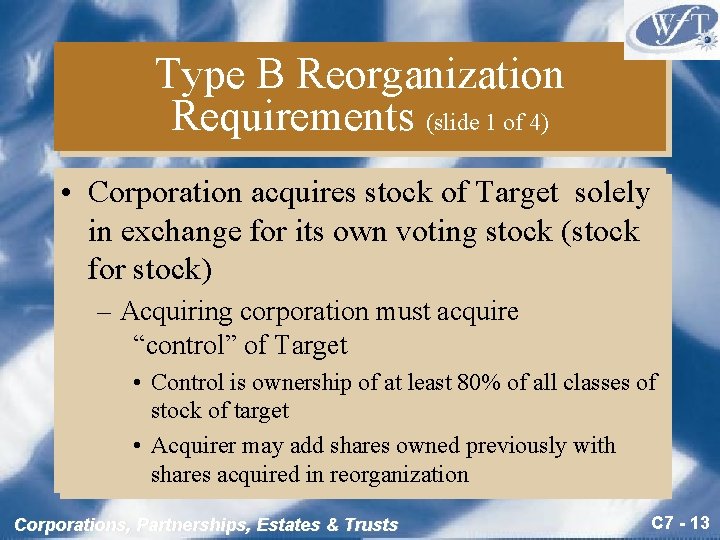 Type B Reorganization Requirements (slide 1 of 4) • Corporation acquires stock of Target