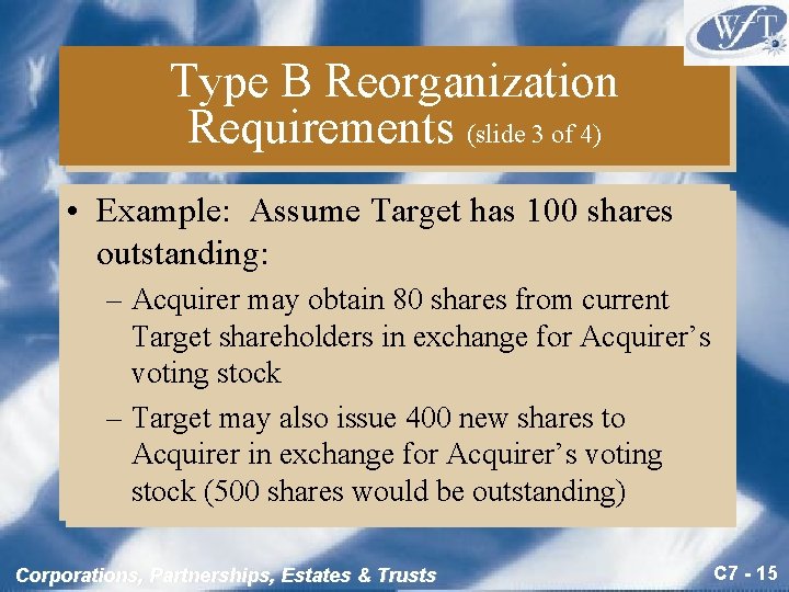 Type B Reorganization Requirements (slide 3 of 4) • Example: Assume Target has 100