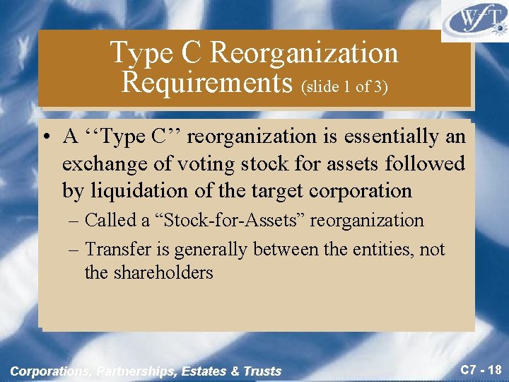 Type C Reorganization Requirements (slide 1 of 3) • A ‘‘Type C’’ reorganization is