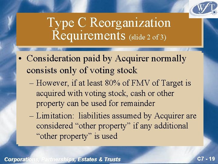 Type C Reorganization Requirements (slide 2 of 3) • Consideration paid by Acquirer normally