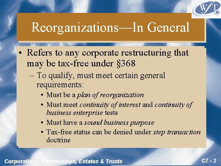 Reorganizations—In General • Refers to any corporate restructuring that may be tax-free under §