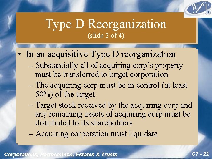 Type D Reorganization (slide 2 of 4) • In an acquisitive Type D reorganization