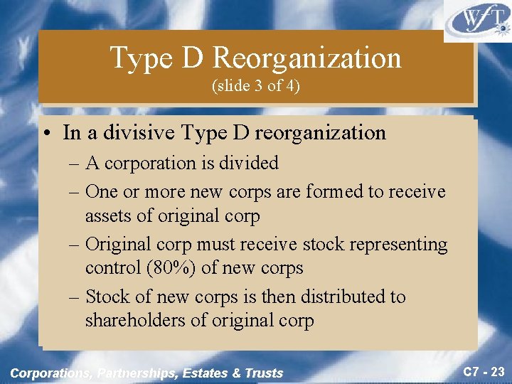 Type D Reorganization (slide 3 of 4) • In a divisive Type D reorganization