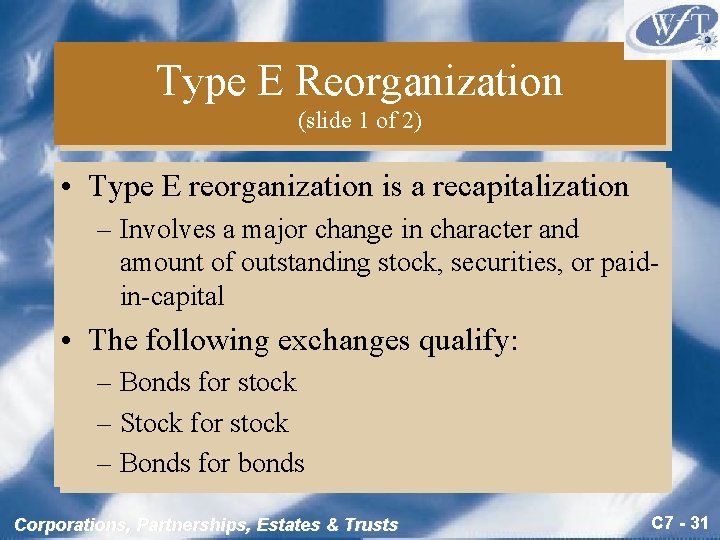 Type E Reorganization (slide 1 of 2) • Type E reorganization is a recapitalization