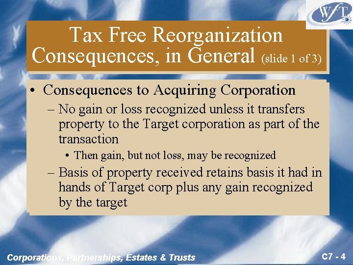 Tax Free Reorganization Consequences, in General (slide 1 of 3) • Consequences to Acquiring