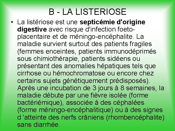 B - LA LISTERIOSE • La listériose est une septicémie d'origine digestive avec risque