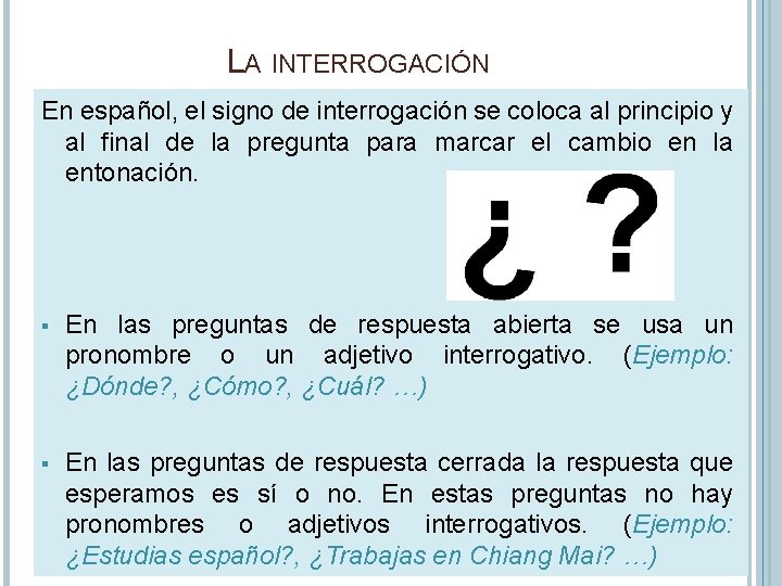 LA INTERROGACIÓN En español, el signo de interrogación se coloca al principio y al LA INTERROGACIÓN En español, el signo de interrogación se coloca al principio y al
