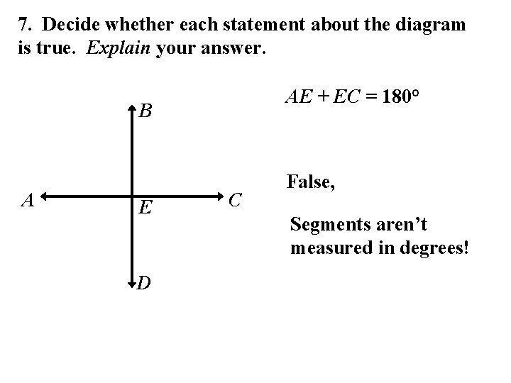 7. Decide whether each statement about the diagram is true. Explain your answer. AE
