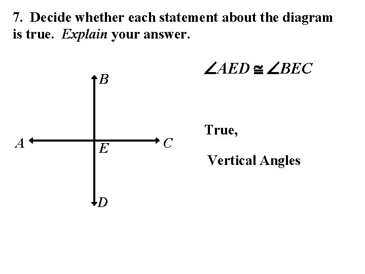 7. Decide whether each statement about the diagram is true. Explain your answer. AED