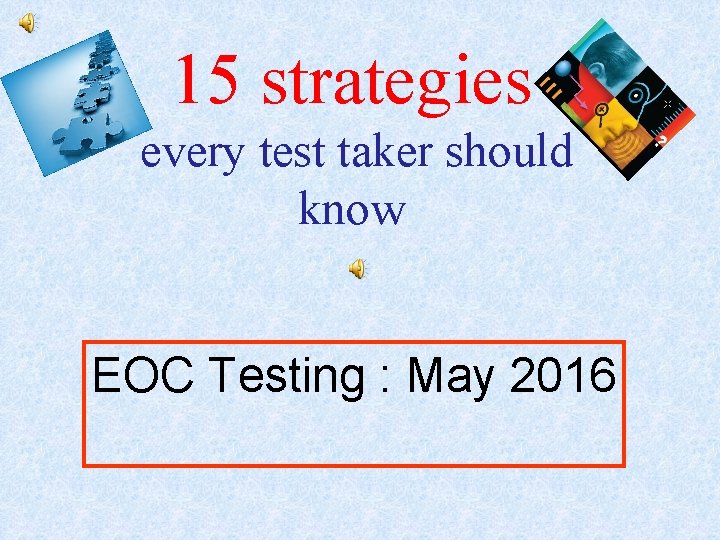 15 strategies every test taker should know EOC Testing : May 2016 