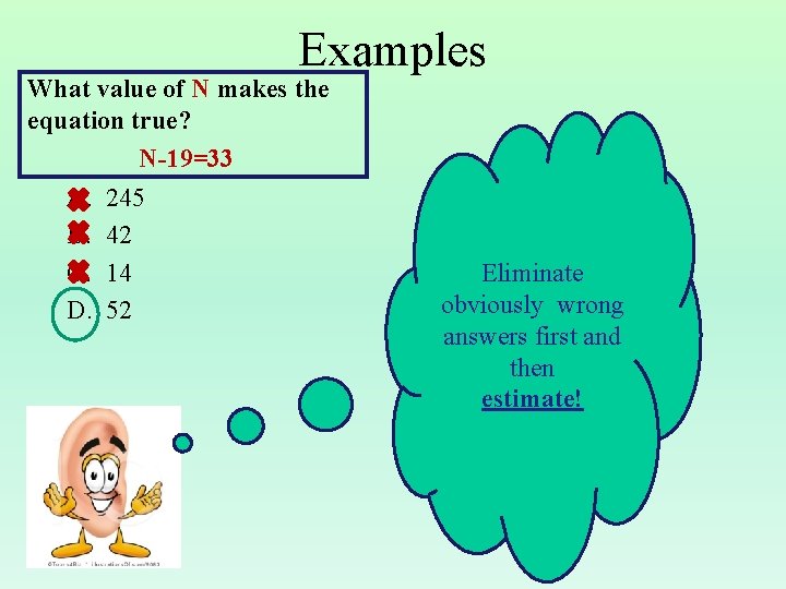 Examples What value of N makes the equation true? N-19=33 A. B. C. D.