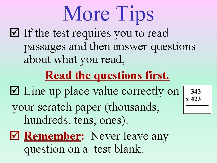 More Tips If the test requires you to read passages and then answer questions