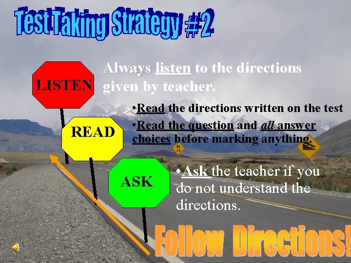 Always listen to the directions LISTEN given by teacher. READ • Read the directions