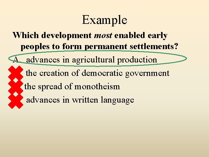 Example Which development most enabled early peoples to form permanent settlements? A. advances in