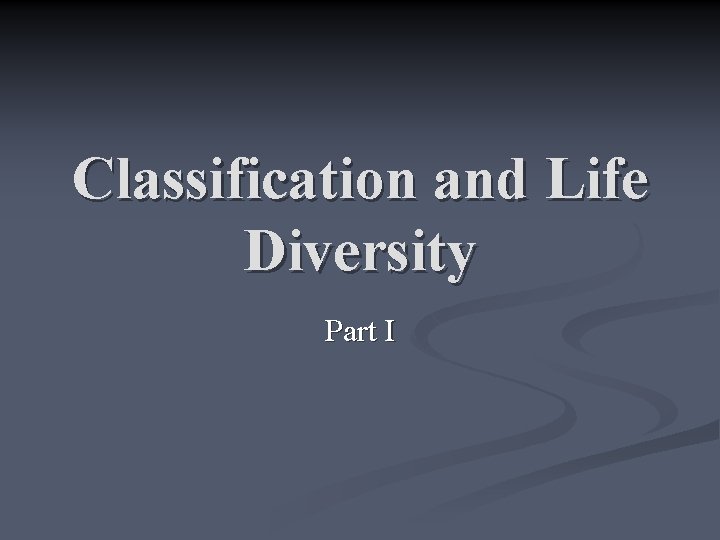 Classification and Life Diversity Part I 