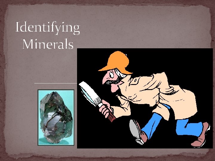 Identifying Minerals 