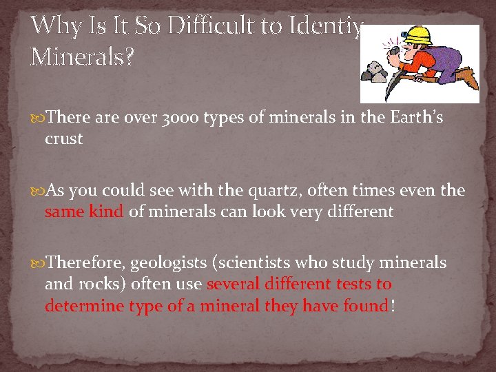 Why Is It So Difficult to Identiy Minerals? There are over 3000 types of