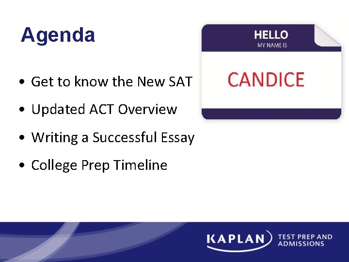 Agenda • Get to know the New SAT • Updated ACT Overview • Writing