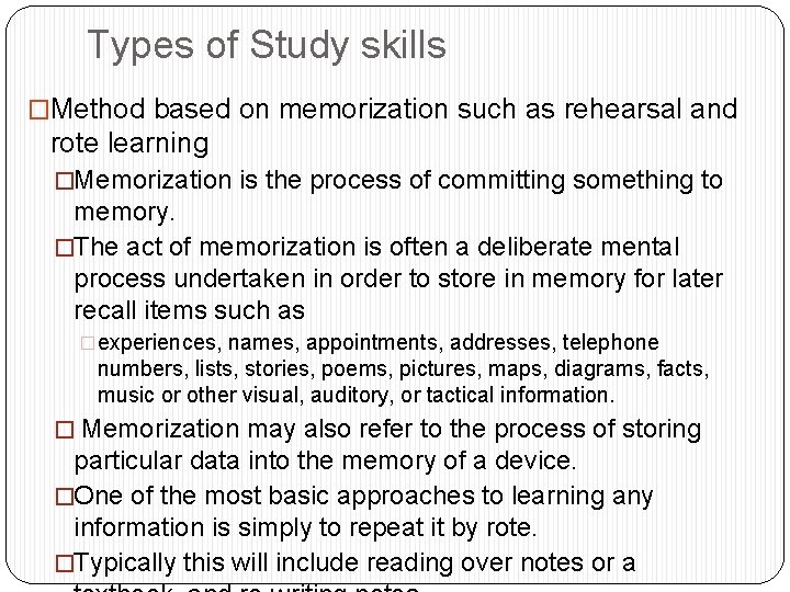 Types of Study skills �Method based on memorization such as rehearsal and rote learning