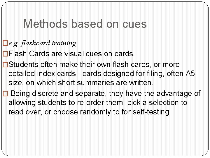 Methods based on cues �e. g. flashcard training �Flash Cards are visual cues on
