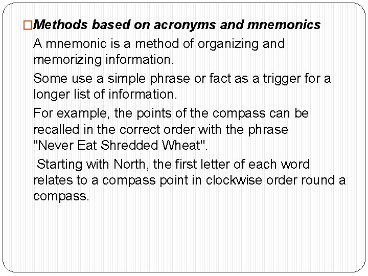 �Methods based on acronyms and mnemonics A mnemonic is a method of organizing and