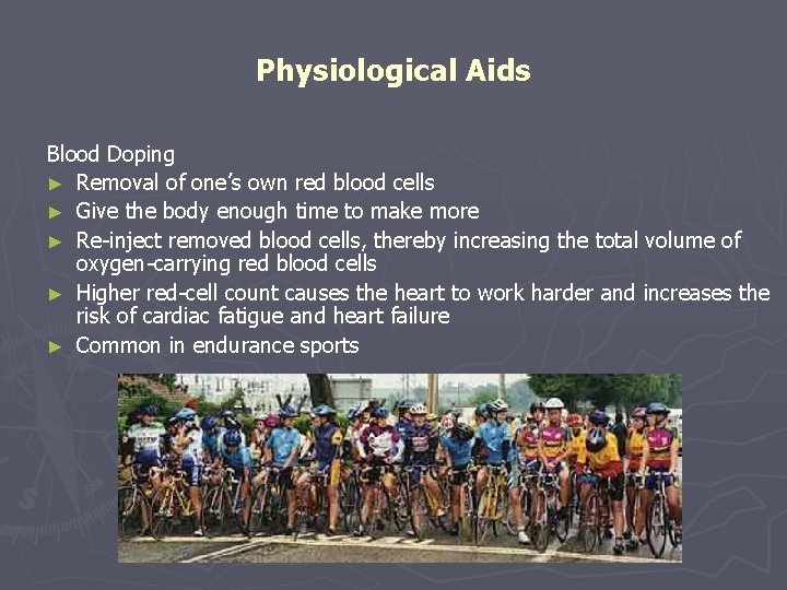 Physiological Aids Blood Doping ► Removal of one’s own red blood cells ► Give
