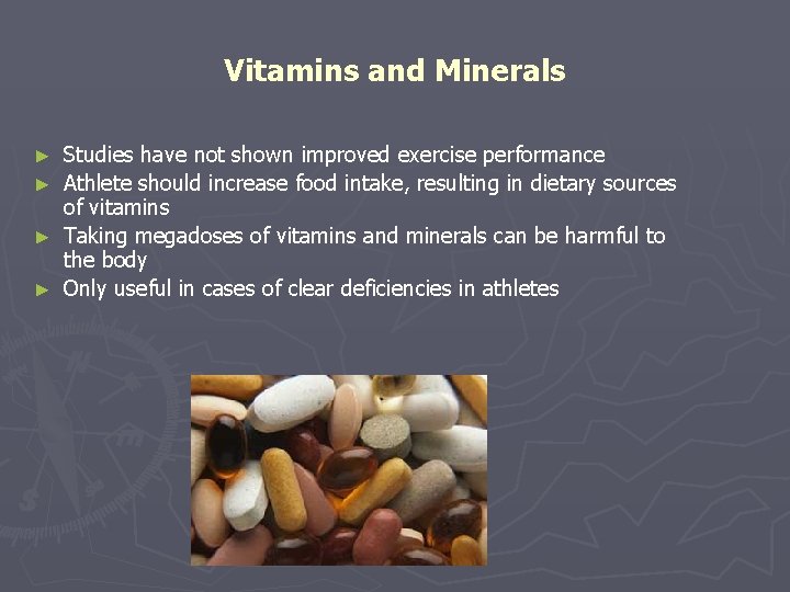 Vitamins and Minerals Studies have not shown improved exercise performance ► Athlete should increase