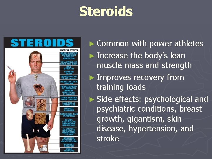 Steroids ► Common with power athletes ► Increase the body’s lean muscle mass and